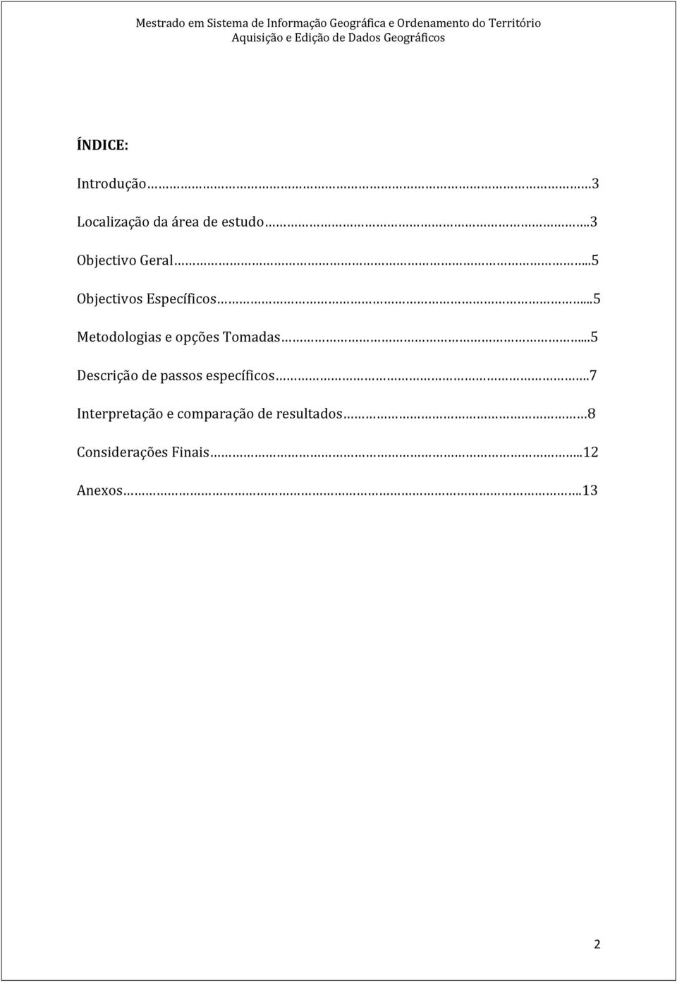 ..5 Metodologias e opções Tomadas.