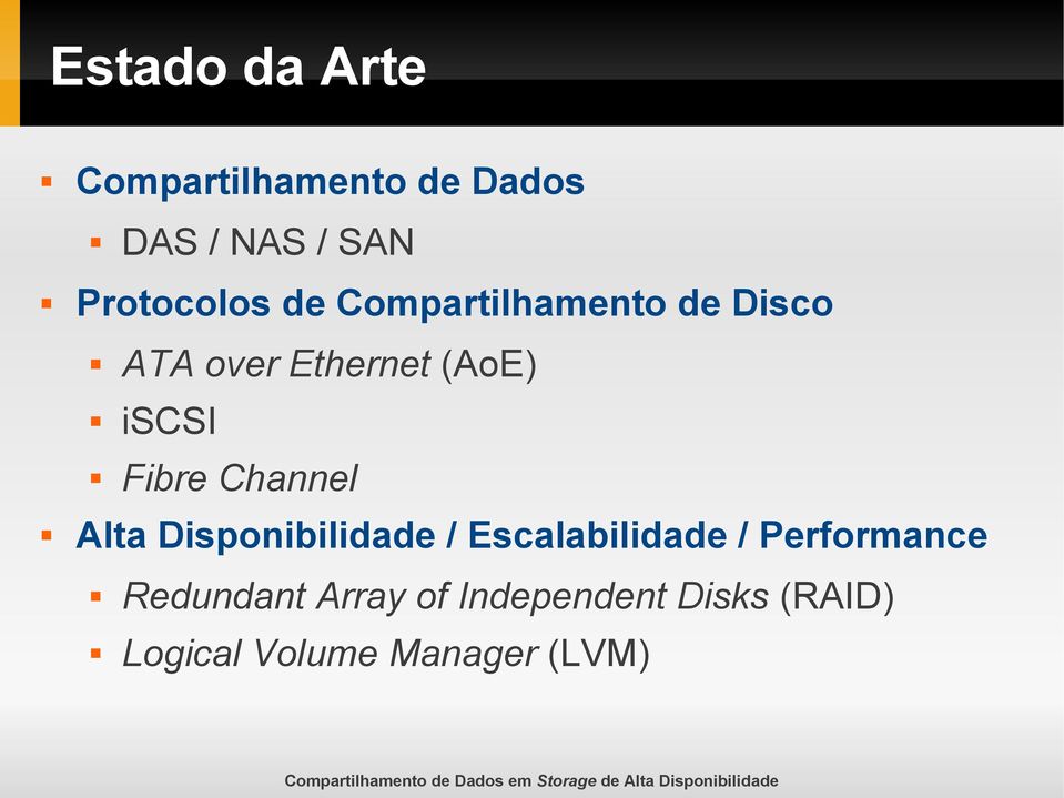 iscsi Fibre Channel Alta Disponibilidade / Escalabilidade /