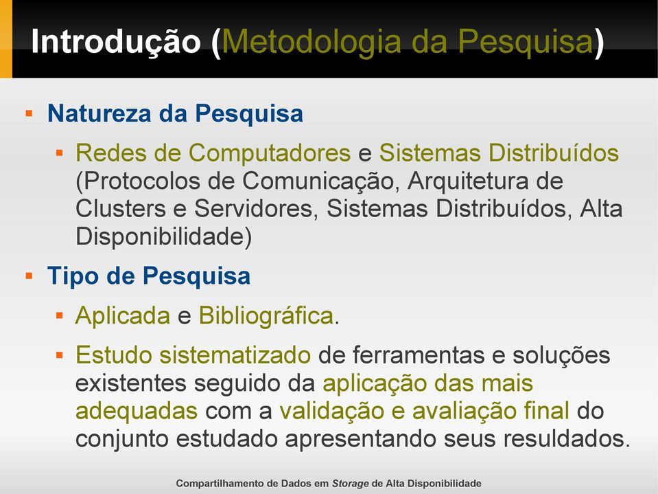 Disponibilidade) Tipo de Pesquisa Aplicada e Bibliográfica.