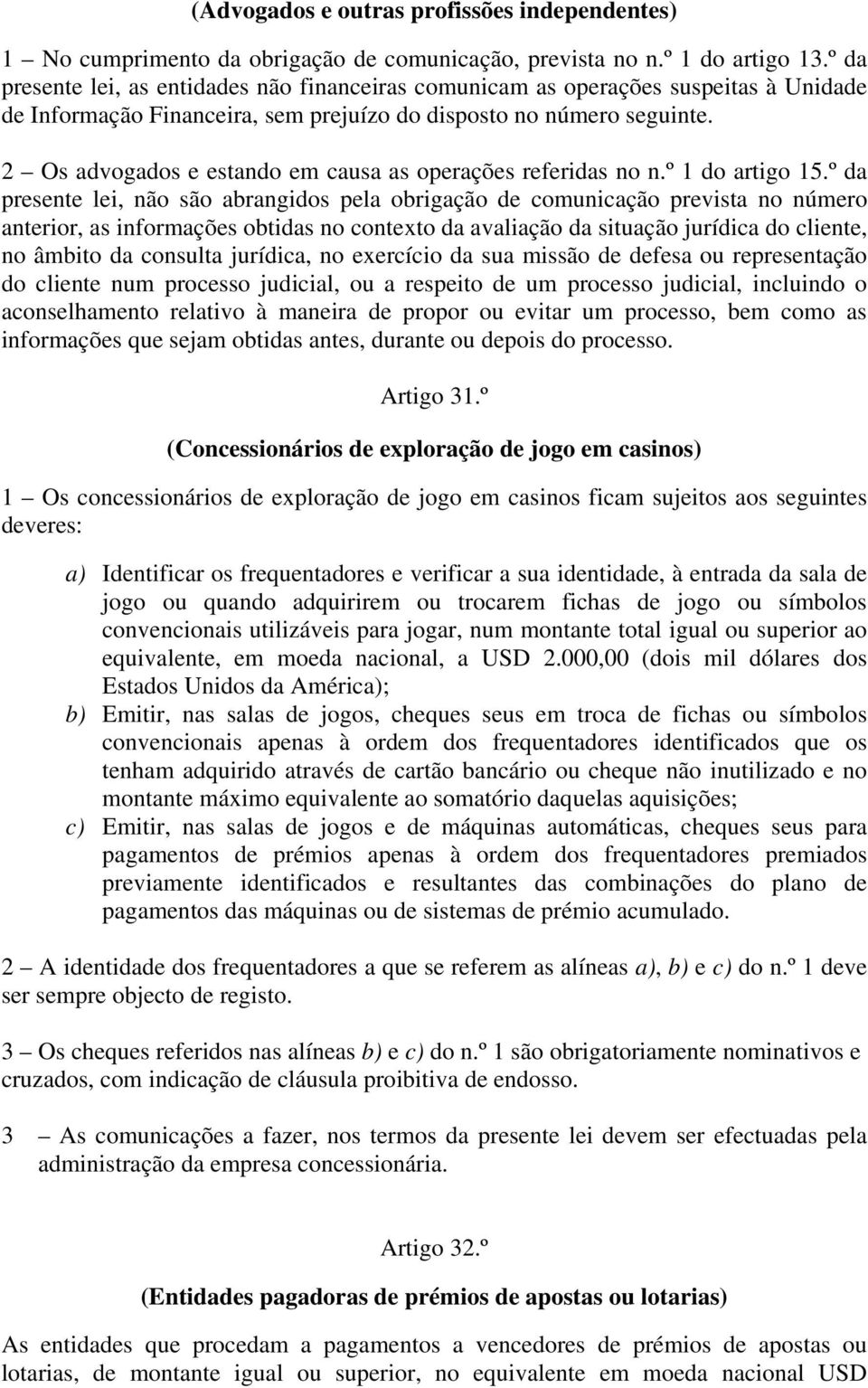 2 Os advogados e estando em causa as operações referidas no n.º 1 do artigo 15.