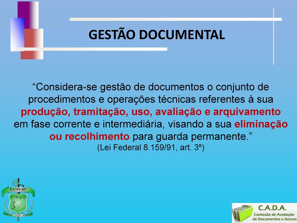 uso, avaliação e arquivamento em fase corrente e intermediária, visando a