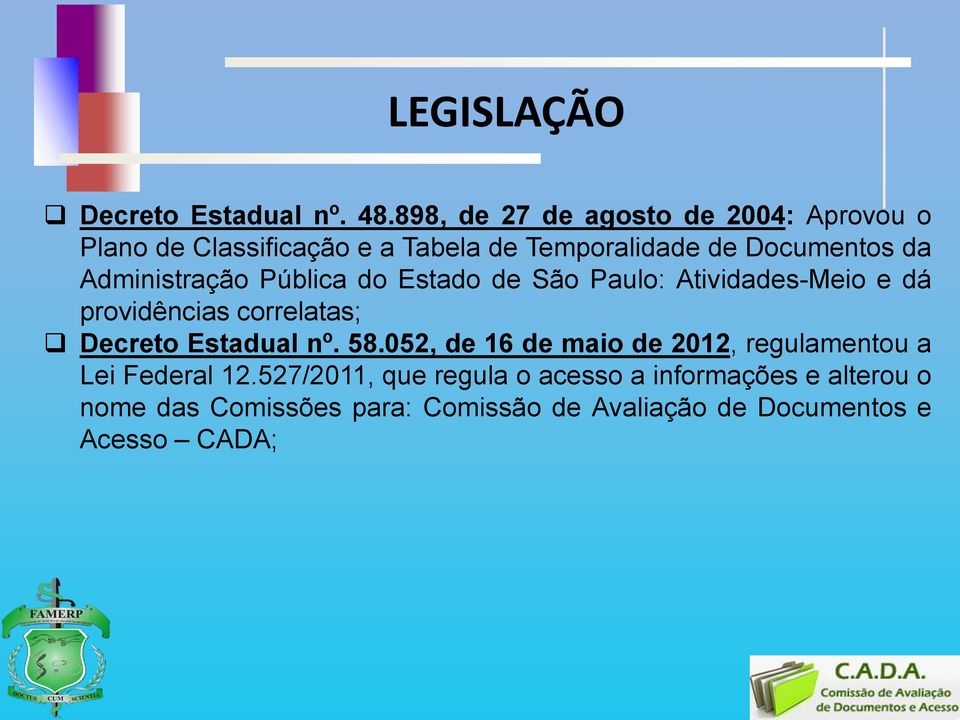 Administração Pública do Estado de São Paulo: Atividades-Meio e dá providências correlatas; Decreto Estadual nº.