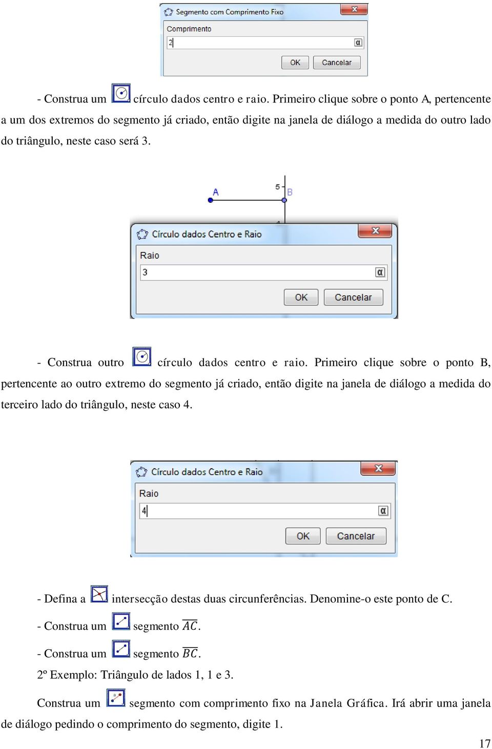 - Construa outro círculo dados centro e raio.