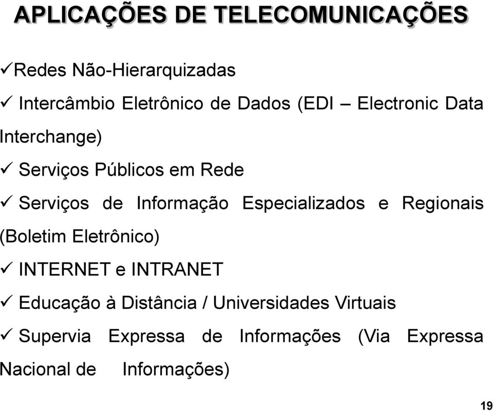 Especializados e Regionais (Boletim Eletrônico) INTERNET e INTRANET Educação à Distância