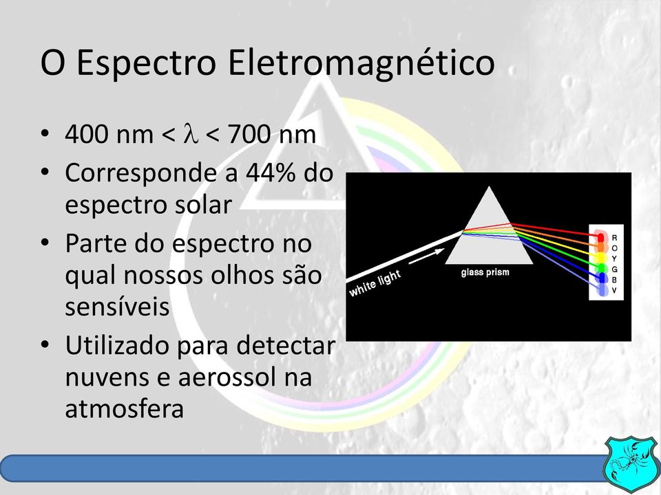 nossos olhos são sensíveis Utilizado