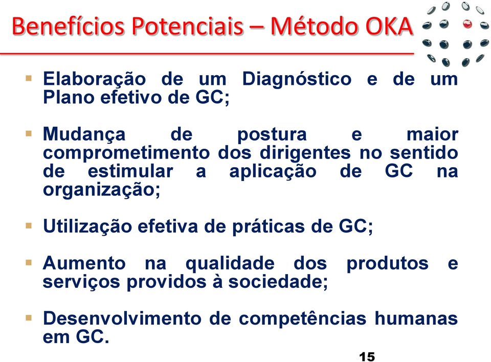 GC; Mudança de postura e maior comprometimento dos dirigentes no sentido de estimular a