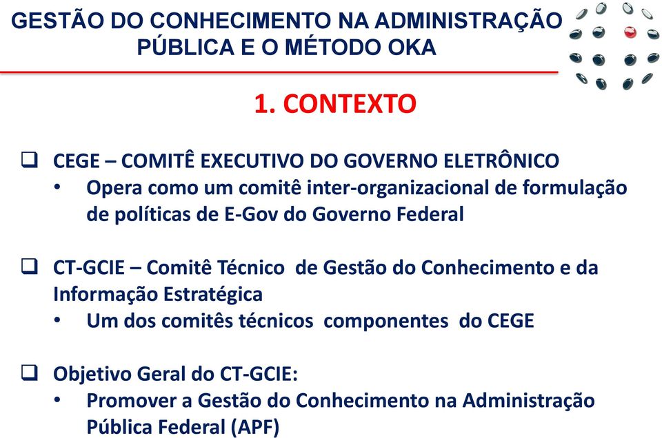 Técnico de Gestão do Conhecimento e da Informação Estratégica Um dos comitês técnicos