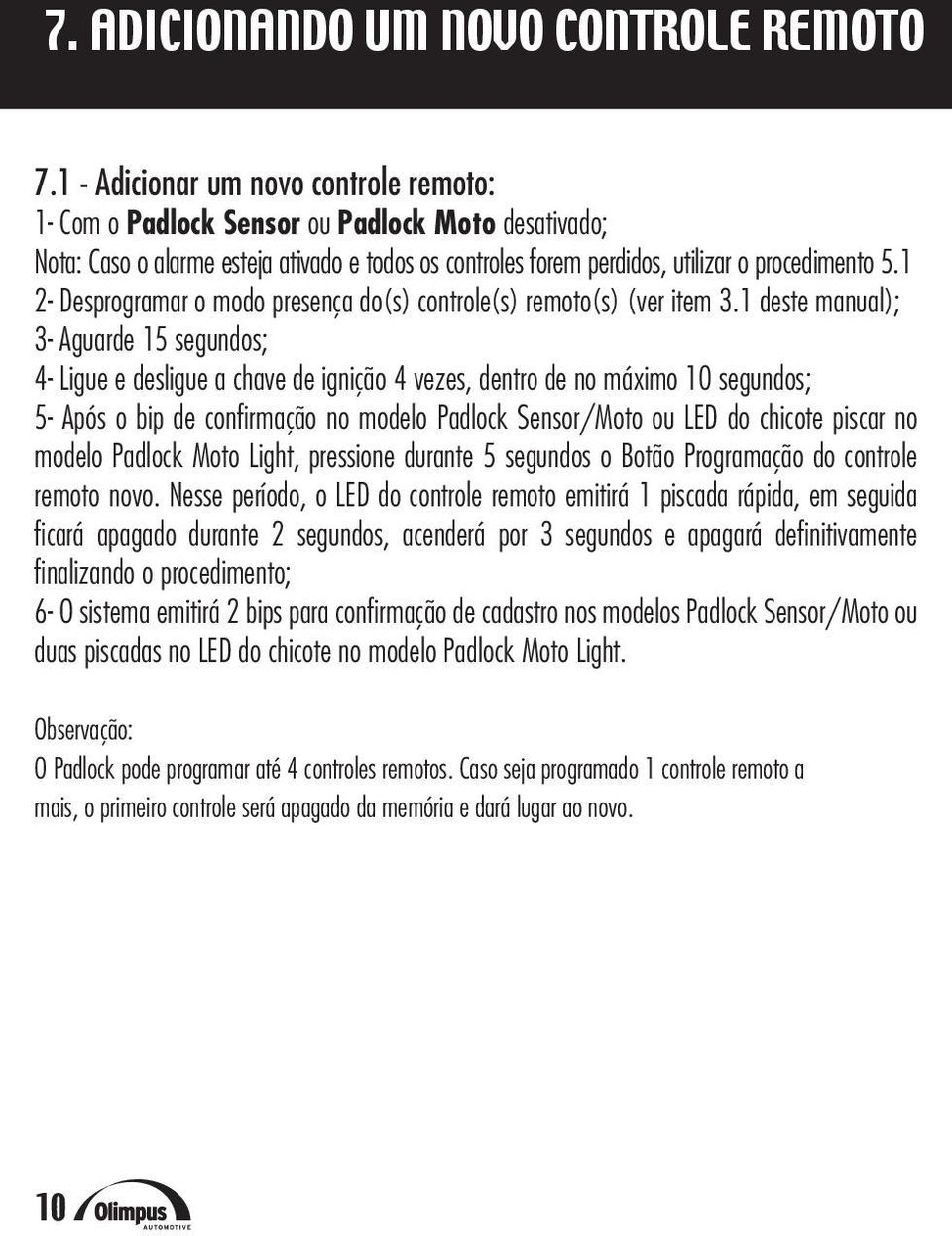 1 2- Desprogramar o modo presença do(s) controle(s) remoto(s) (ver item 3.