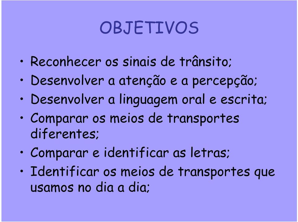 Comparar os meios de transportes diferentes; Comparar e