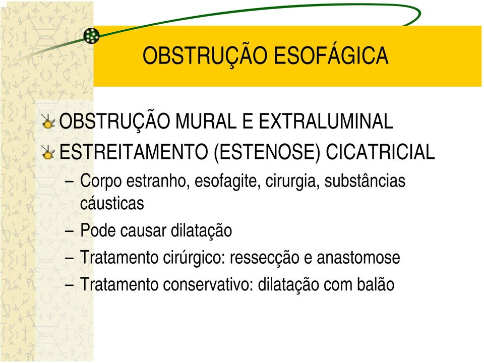 substâncias cáusticas Pode causar dilatação Tratamento