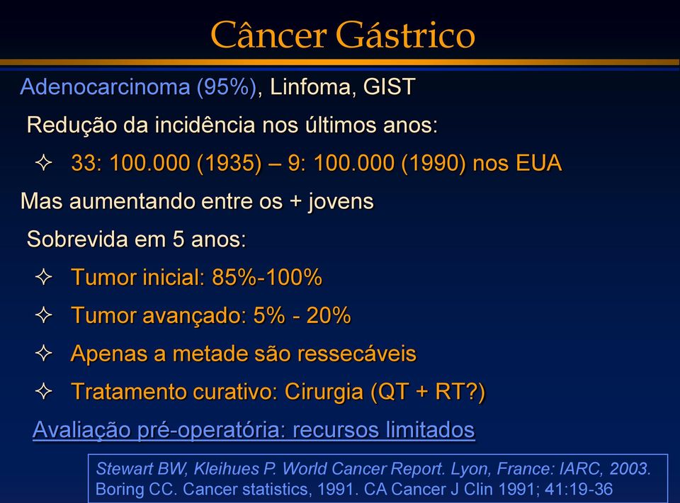 Apenas a metade são ressecáveis Tratamento curativo: Cirurgia (QT + RT?