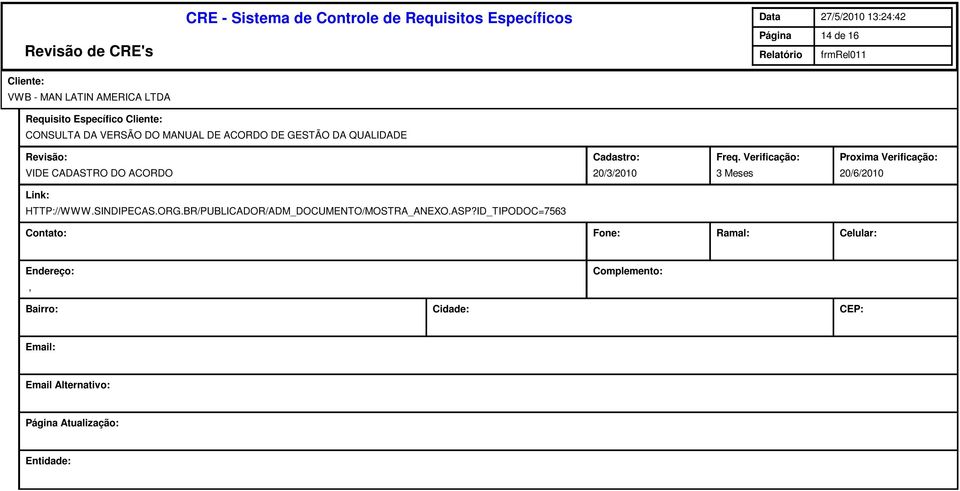 VIDE CADASTRO DO ACORDO HTTP://WWW.SINDIPECAS.ORG.