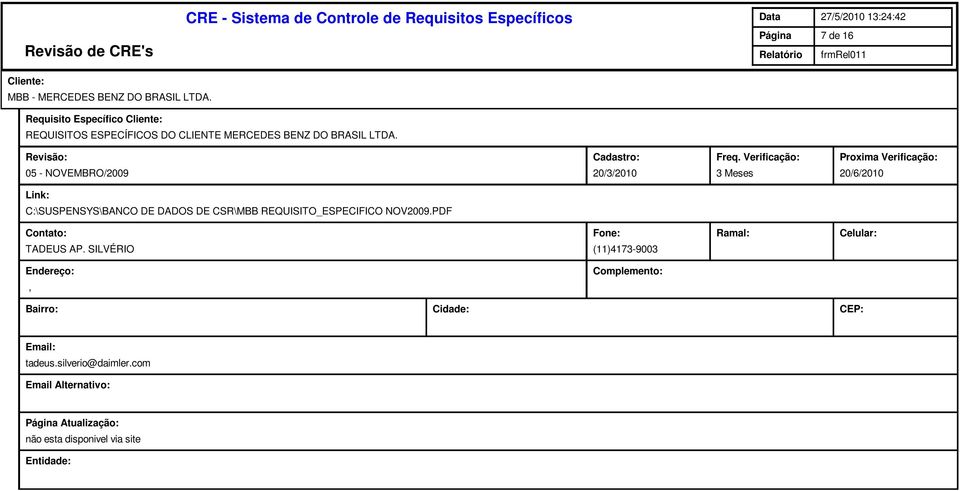 05 - NOVEMBRO/2009 C:\SUSPENSYS\BANCO DE DADOS DE CSR\MBB