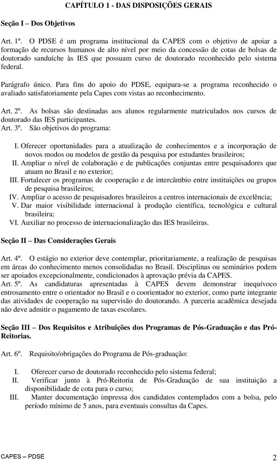 curso de doutorado reconhecido pelo sistema federal. Parágrafo único.