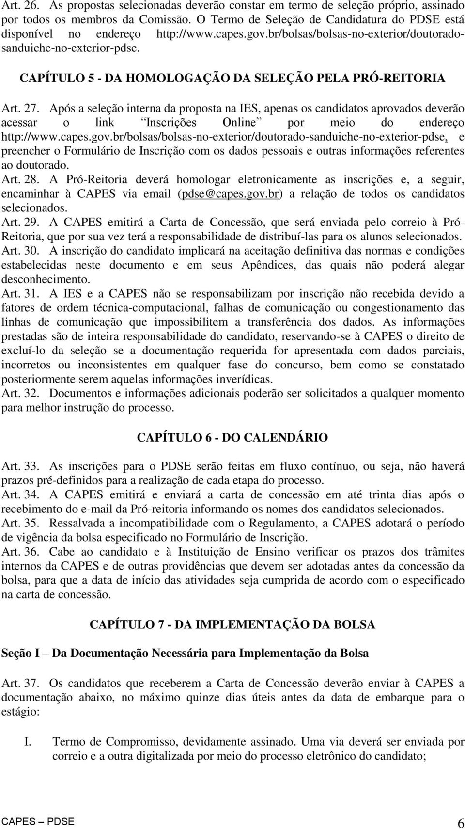 CAPÍTULO 5 - DA HOMOLOGAÇÃO DA SELEÇÃO PELA PRÓ-REITORIA Art. 27.