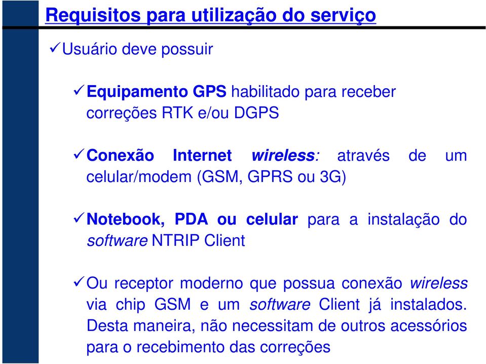 celular para a instalação do software NTRIP Client Ou receptor moderno que possua conexão wireless via chip