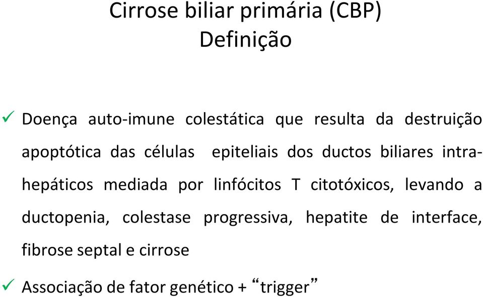 mediada por linfócitos T citotóxicos, levando a ductopenia, colestase progressiva,