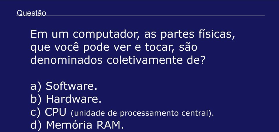 coletivamente de? a) Software. b) Hardware.