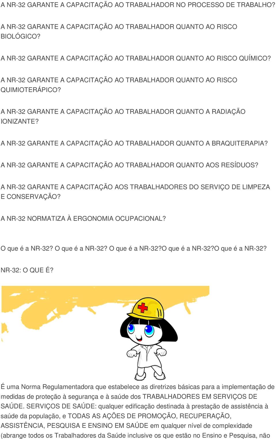 A NR-32 GARANTE A CAPACITAÇÃO AO TRABALHADOR QUANTO A RADIAÇÃO IONIZANTE? A NR-32 GARANTE A CAPACITAÇÃO AO TRABALHADOR QUANTO A BRAQUITERAPIA?