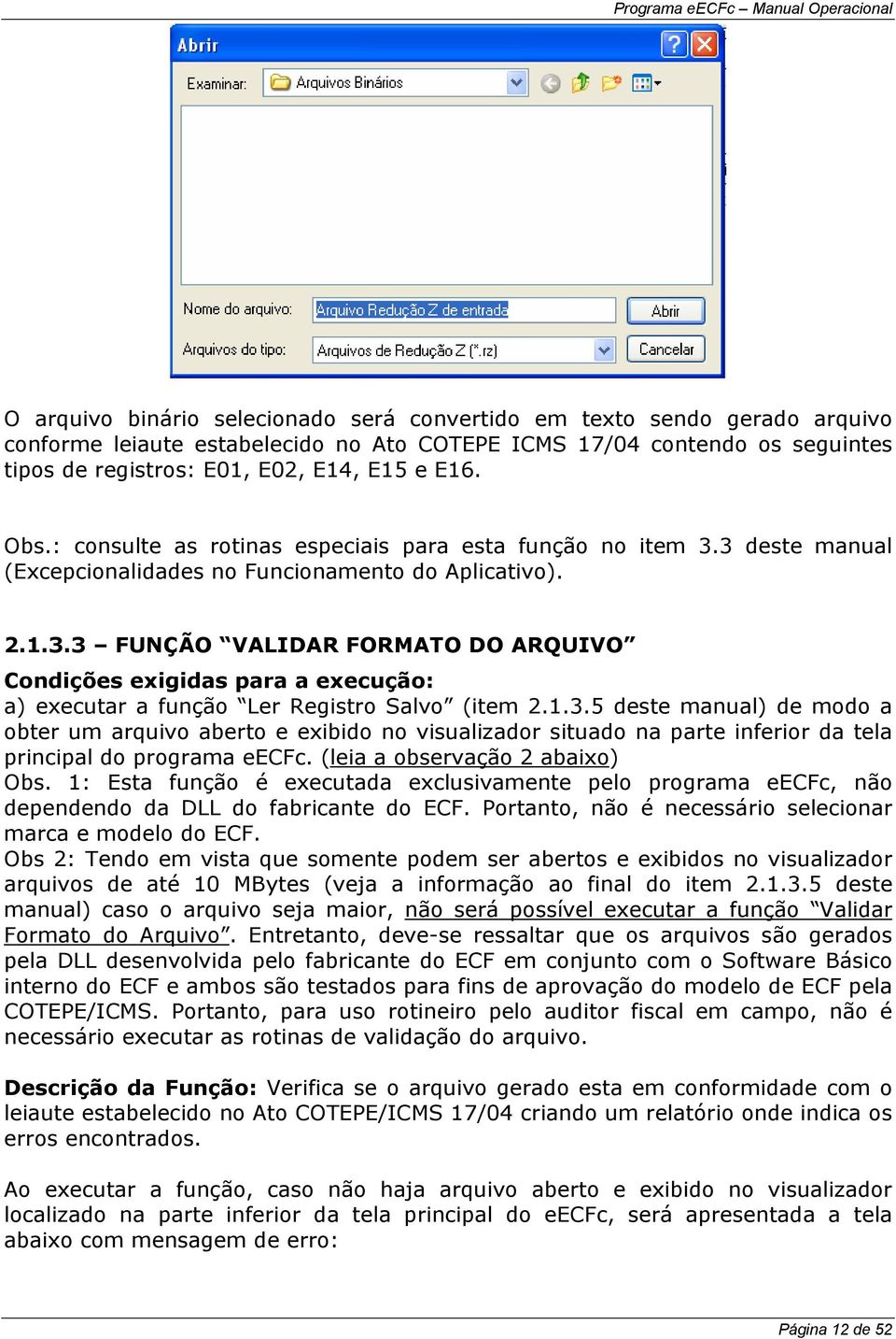 1.3.5 deste manual) de modo a obter um arquivo aberto e exibido no visualizador situado na parte inferior da tela principal do programa eecfc. (leia a observação 2 abaixo) Obs.