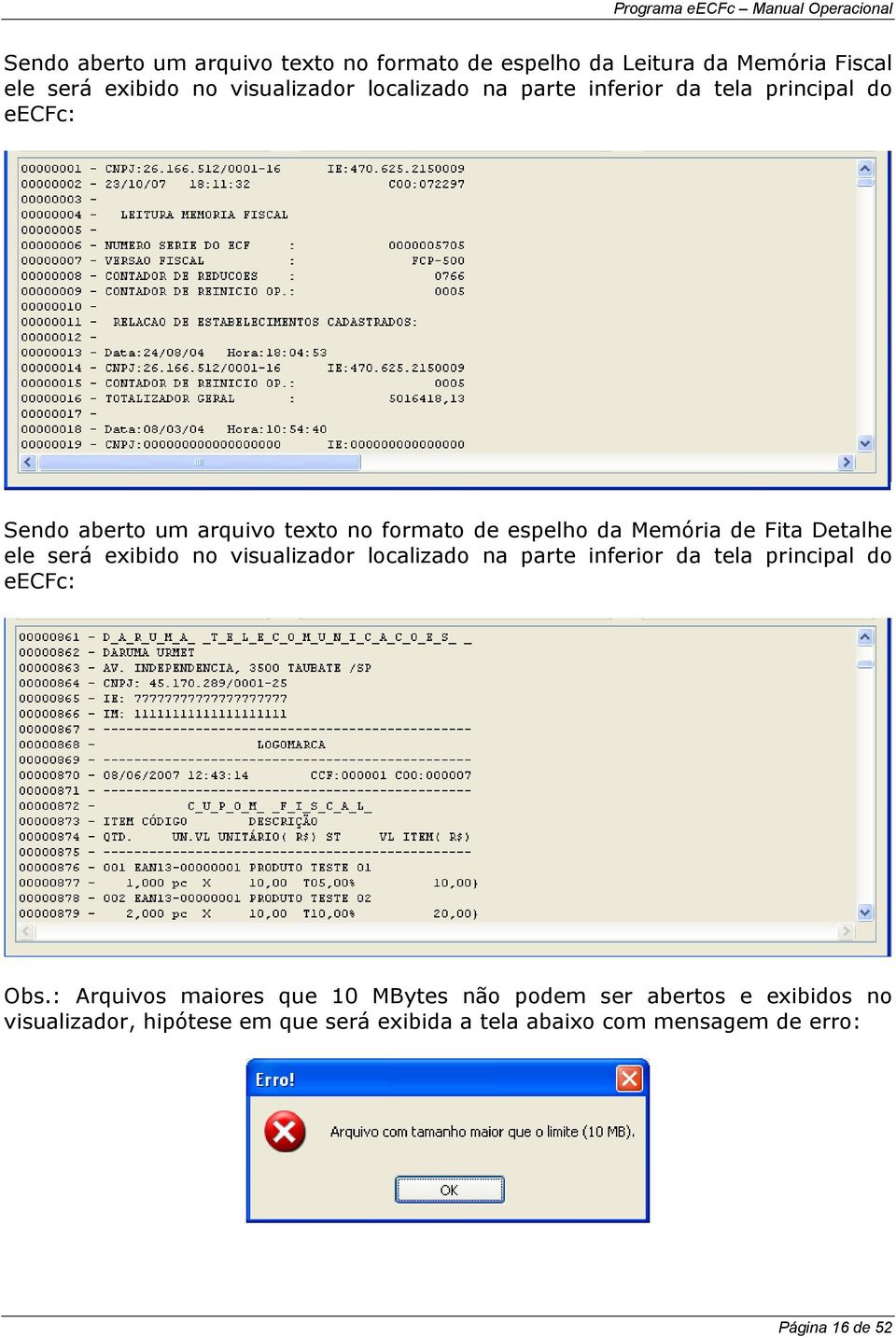 ele será exibido no visualizador localizado na parte inferior da tela principal do eecfc: Obs.