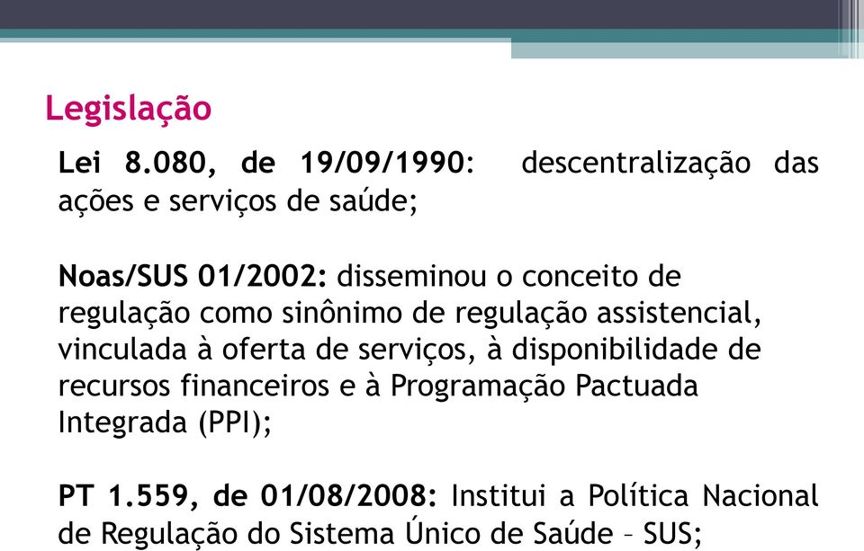 o conceito de regulação como sinônimo de regulação assistencial, vinculada à oferta de serviços,