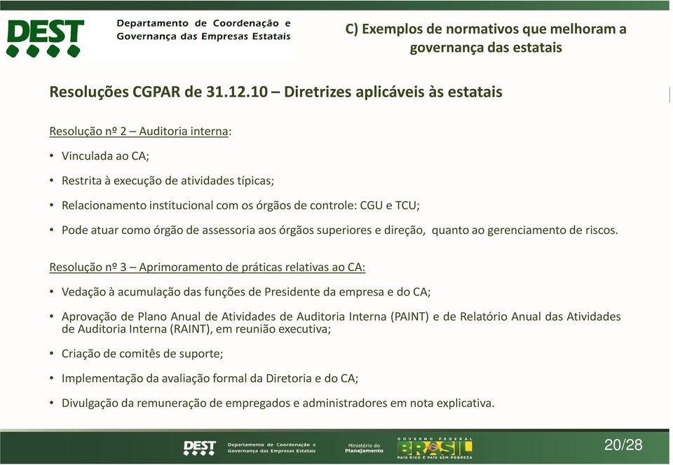 Pode atuar como órgão de assessoria aos órgãos superiores e direção, quanto ao gerenciamento de riscos.