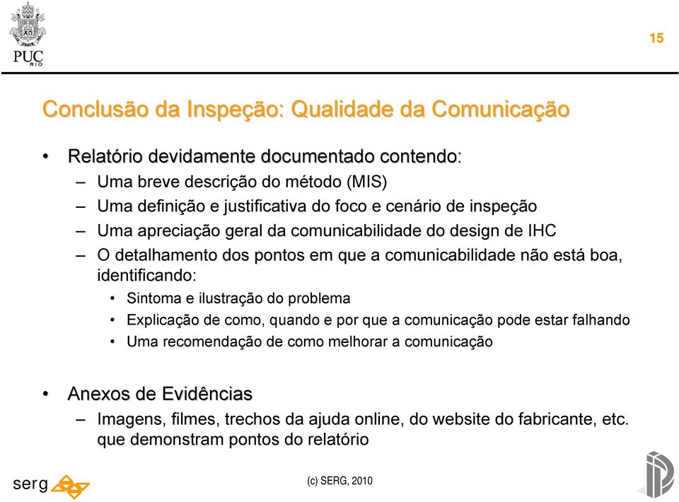 está boa, identificando: Sintoma e ilustração do problema Explicação de como, quando e por que a comunicação pode estar falhando Uma recomendação de como