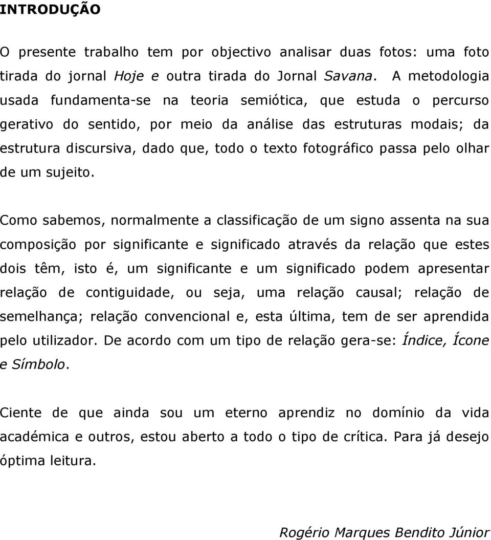 fotográfico passa pelo olhar de um sujeito.