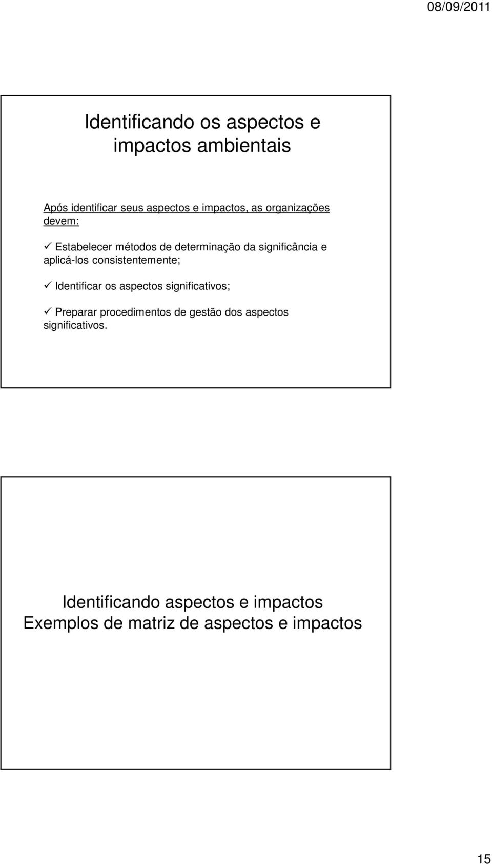 consistentemente; Identificar os aspectos significativos; Preparar procedimentos de gestão dos