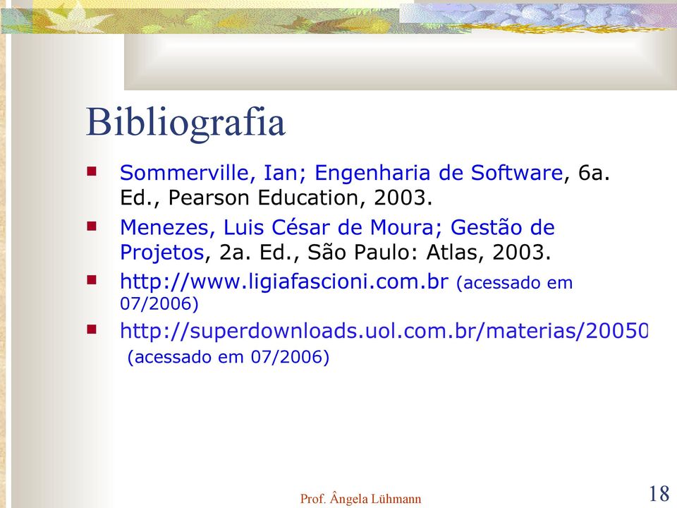 Ed., São Paulo: Atlas, 2003. http://www.ligiafascioni.com.