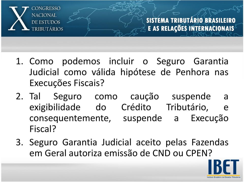 Tal Seguro como caução suspende a exigibilidade do Crédito Tributário, e