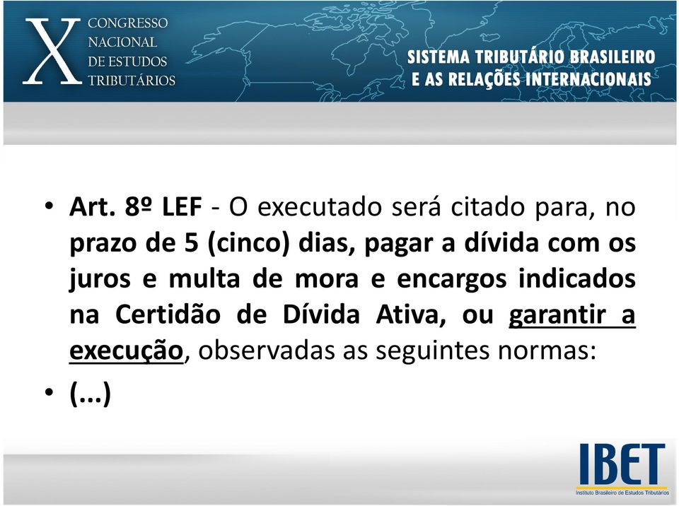 mora e encargos indicados na Certidão de Dívida Ativa,