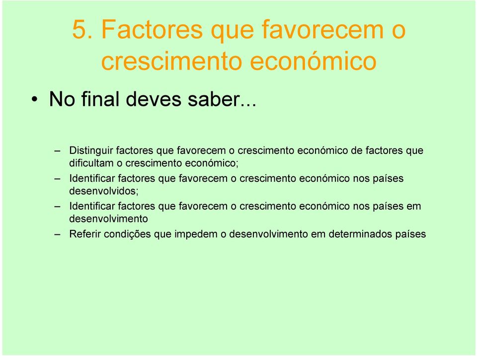 económico; Identificar factores que favorecem o crescimento económico nos países desenvolvidos;