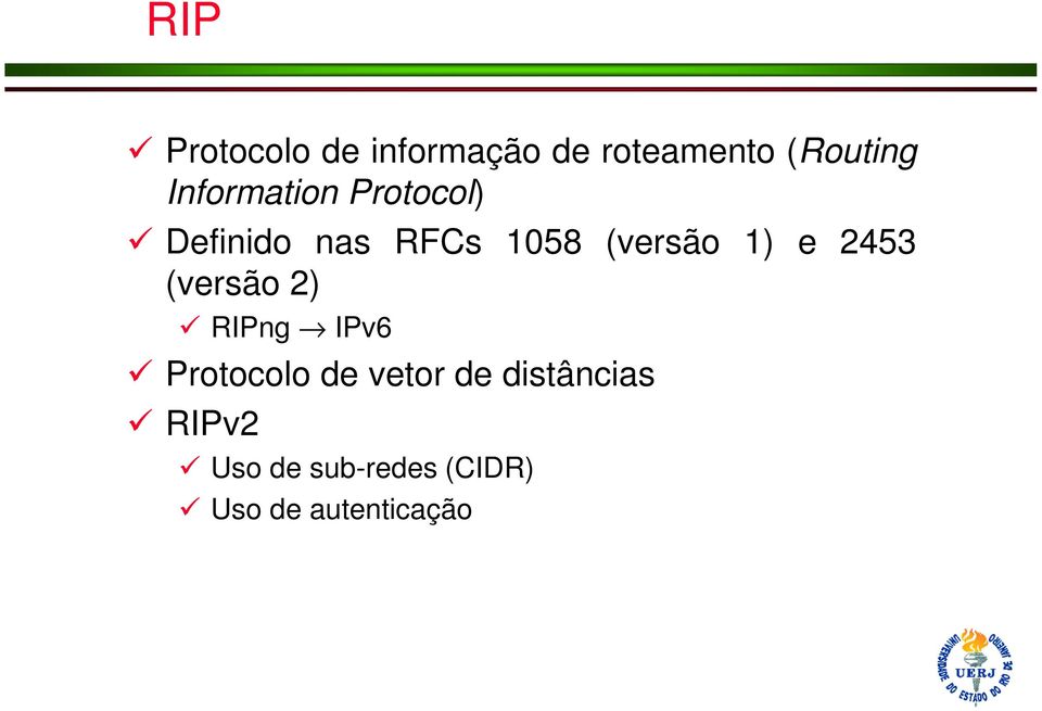 1) e 2453 (versão 2) RIPng IPv6 Protocolo de vetor de