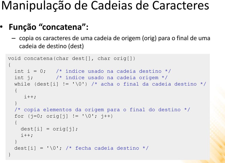 /* índice usado na cadeia origem */ while (dest[i]!