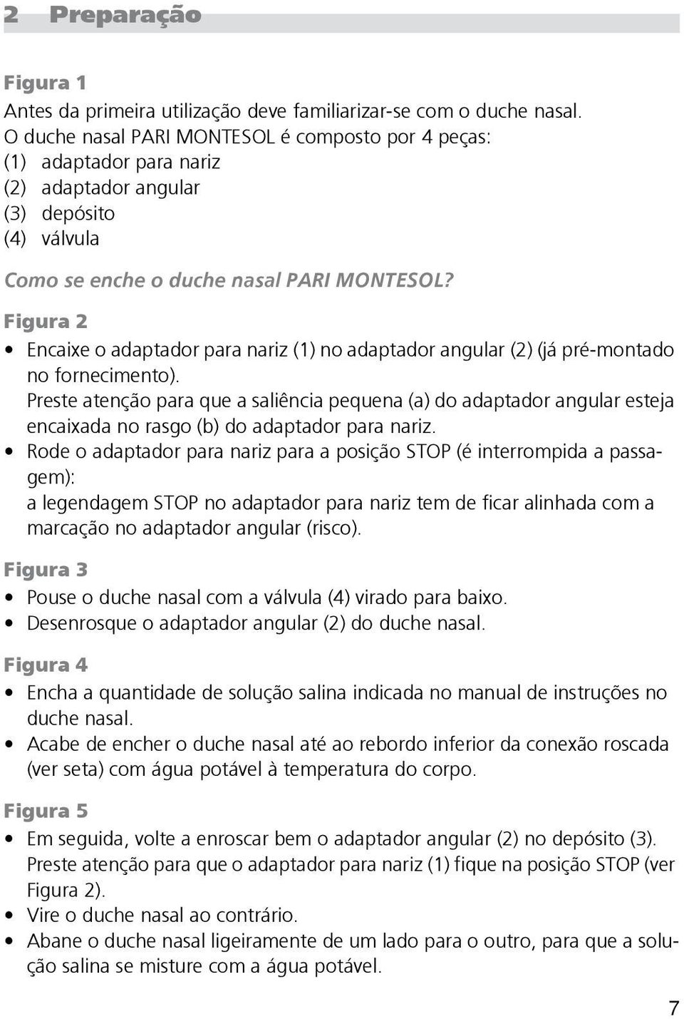 Figura 2 Encaixe o adaptador para nariz (1) no adaptador angular (2) (já pré-montado no fornecimento).