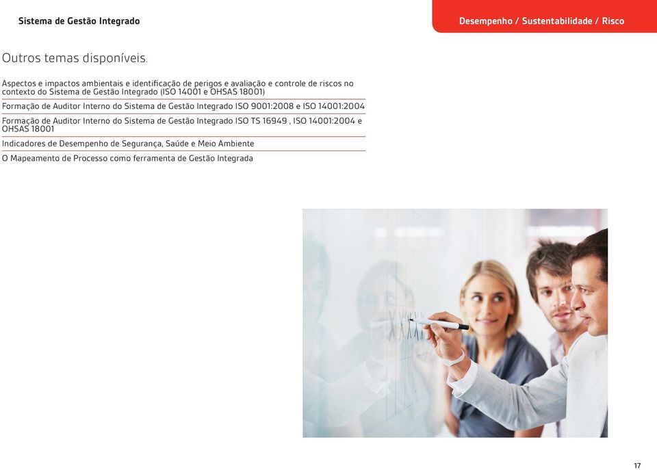 14001 e OHSAS 18001) Formação de Auditor Interno do Sistema de Gestão Integrado ISO 9001:2008 e ISO 14001:2004 Formação de Auditor Interno do