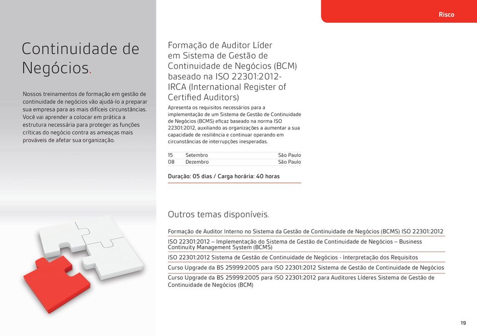 Formação de Auditor Líder em Sistema de Gestão de Continuidade de Negócios (BCM) baseado na ISO 22301:2012- IRCA (International Register of Certified Auditors) Apresenta os requisitos necessários