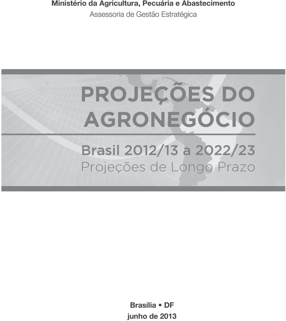 PROJEÇÕES DO AGRONEGÓCIO Brasil 2012/13 a