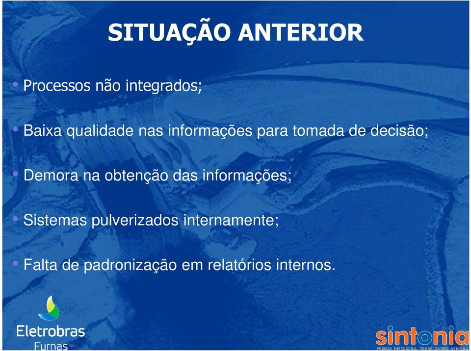 Demora na obtenção das informações; Sistemas