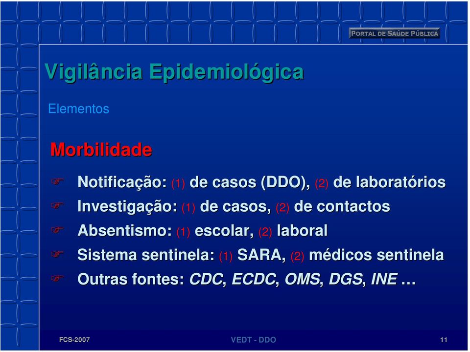 Absentismo: (1) escolar, (2) laboral Sistema sentinela: (1) SARA,