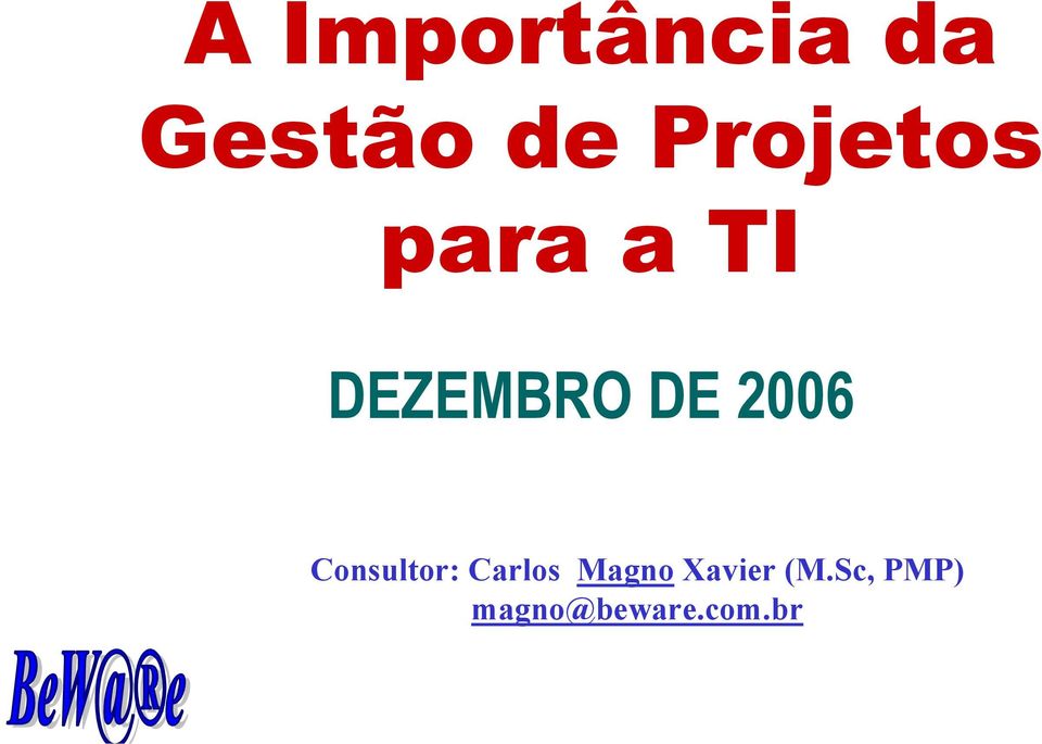2006 Consultor: Carlos Magno