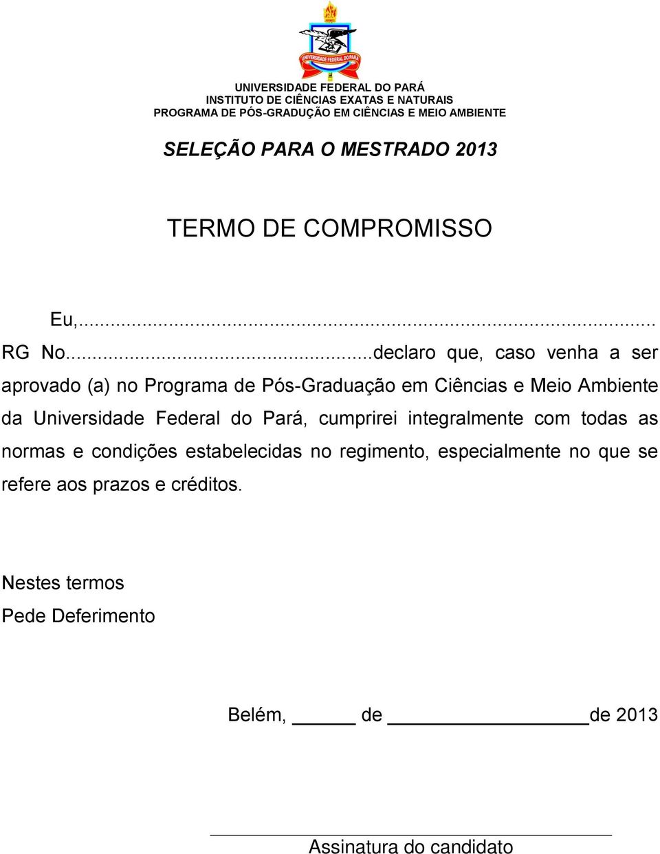 da Universidade Federal do Pará, cumprirei integralmente com todas as normas e condições