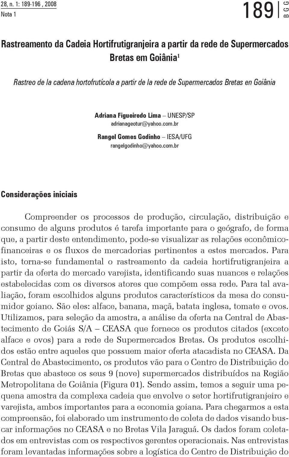 Supermercados Bretas en Goiânia Adriana Figueiredo Lima UNESP/SP adrianageotur@yahoo.com.