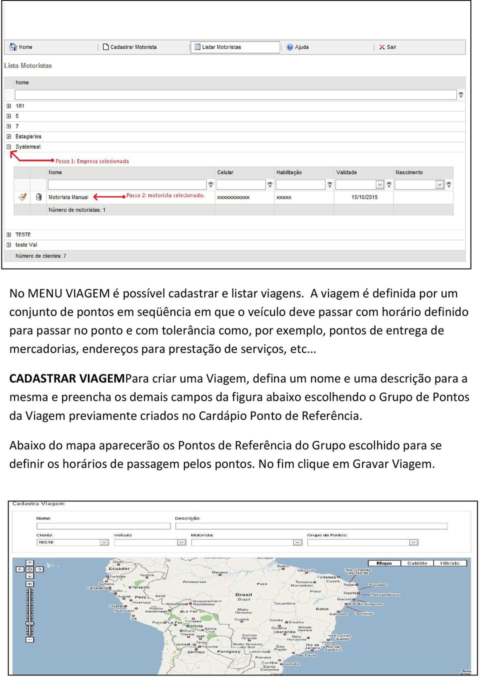 pontos de entrega de mercadorias, endereços para prestação de serviços, etc.