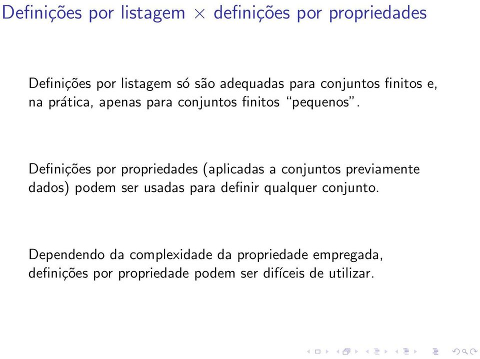 Definições por propriedades (aplicadas a conjuntos previamente dados) podem ser usadas para definir