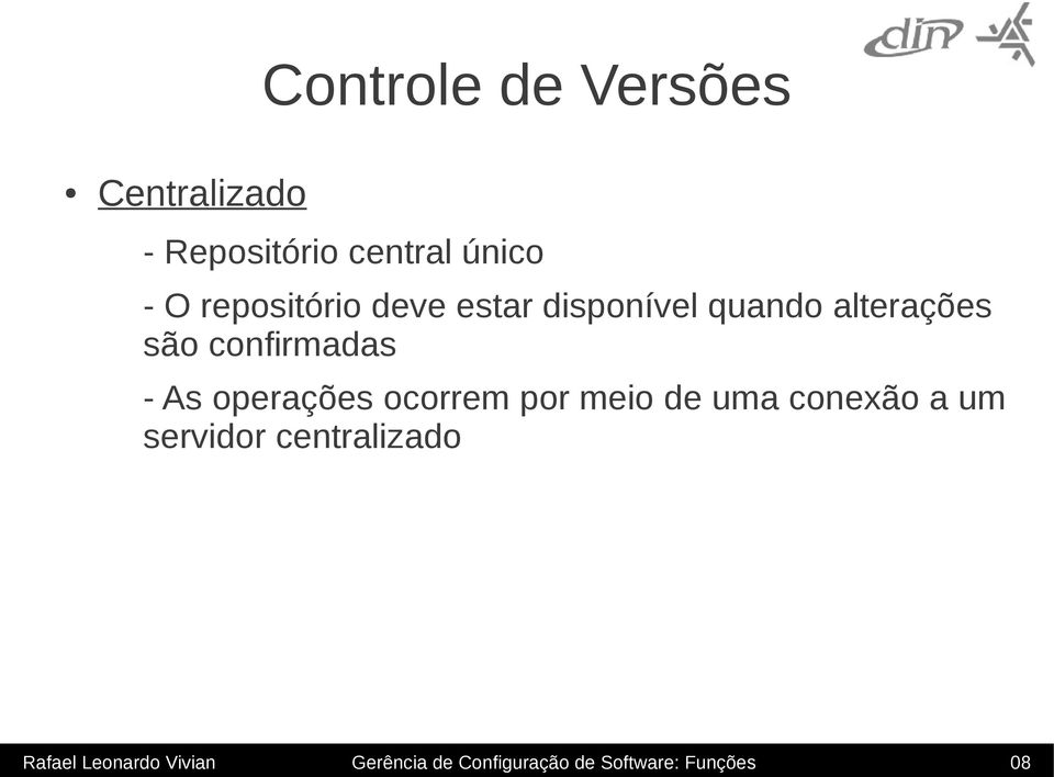 As operações ocorrem por meio de uma conexão a um servidor