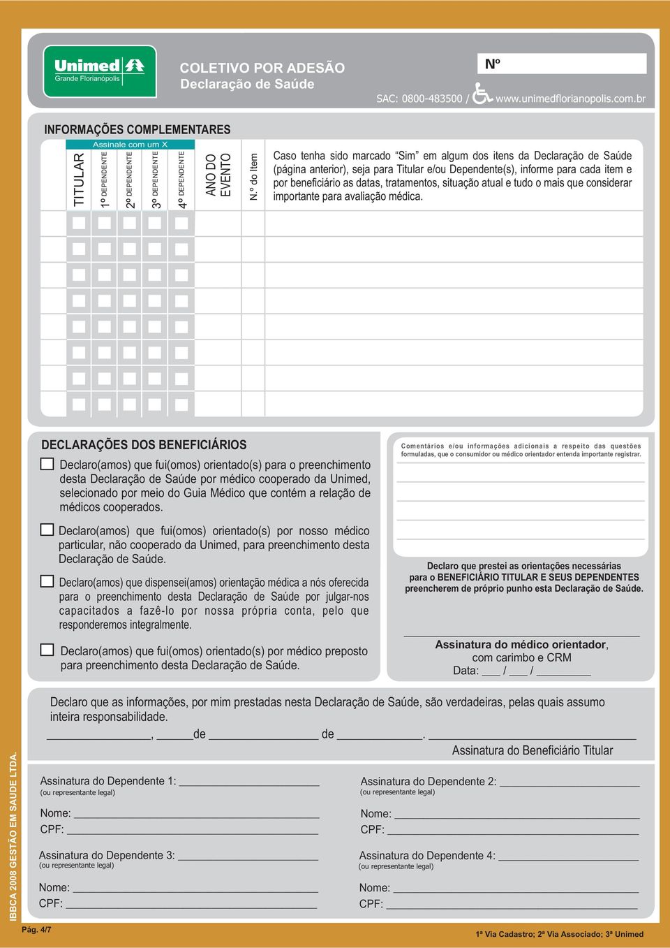 tudo o mais que considerar importante para avaliação médica.