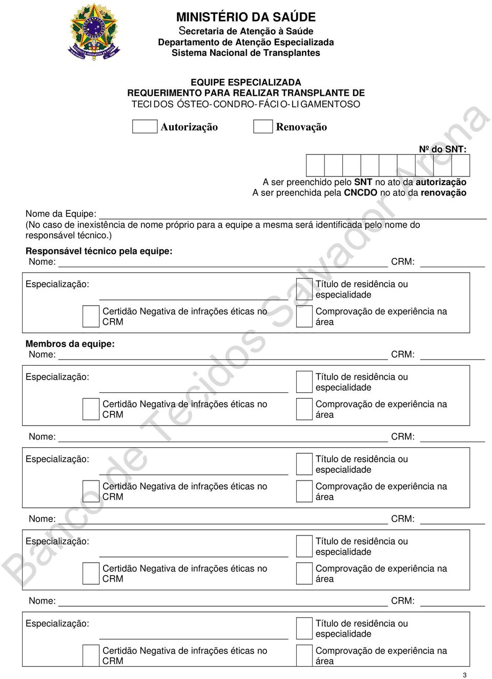 ato da autorização A ser preenchida pela CNCDO no ato da renovação Nome da Equipe: (No caso de inexistência de nome próprio para a equipe a